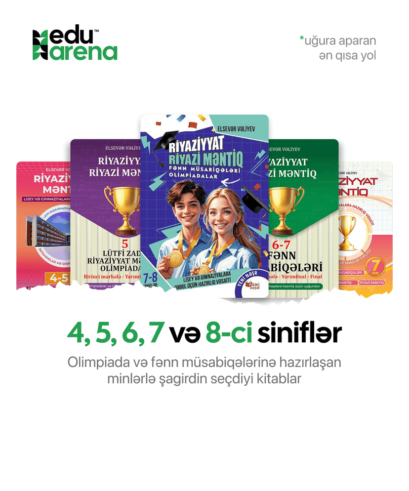 4, 5, 6, 7 və 8-ci siniflər üçün Riyaziyyat və Riyazi Məntiq kitabları artıq satışda!